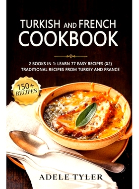 预订 Turkish And French Cookbook: 2 Books In 1: Learn 77 Easy Recipes (x2) Traditional Recipes From Turkey And France: 9