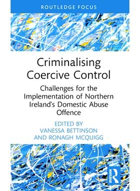 预订 Criminalising Coercive Control: Challenges for the Implementation of Northern Ireland’s Domestic Abuse Offence 把