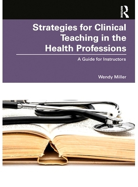 预订 Strategies for Clinical Teaching in the Health Professions: A Guide for Instructors 卫生专业的临床教学策略：指导教