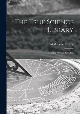 [预订]The True Science Library: World of Physical Wonders; 2 9781013339394