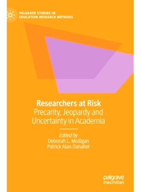 预订 Researchers at Risk: Precarity, Jeopardy and Uncertainty in Academia 处于危险之中的研究人员：学术界的动荡、危险与不