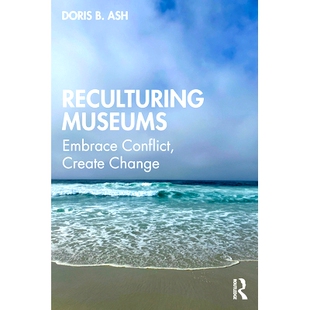 预订 Reculturing Museums: Embrace Conflict, Create Change 博物馆文化重构:拥抱冲突,创造变革: 9781598745221