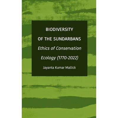 预订 Biodiversity of the Sundarbans: Ethics of Conservation Ecology (1770-2022): 9781804411018
