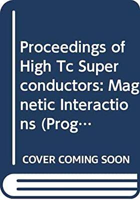 【预订】HIGH TC SUPERCONDUCTORS: MAGNETIC INTERACTIONS - PROCEEDINGS OF THE WORKSHOP