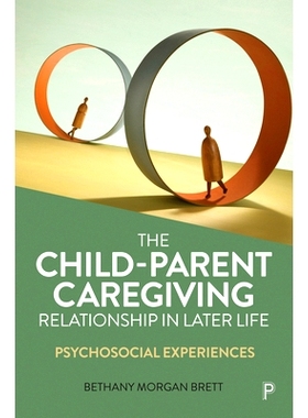 预订 The Child–Parent Caregiving Role in Later Life: Psychosocial Experiences 儿童-父母在晚年生活中的照料角色：社会心理