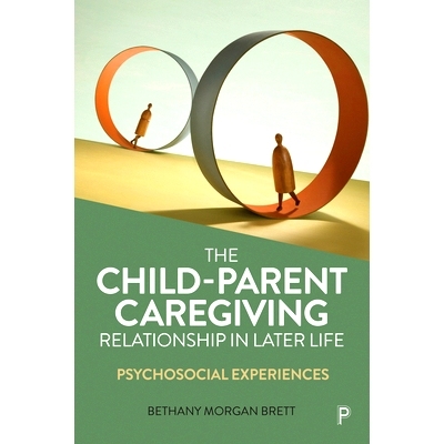 预订 The Child–Parent Caregiving Role in Later Life: Psychosocial Experiences 儿童-父母在晚年生活中的照料角色：社会心理