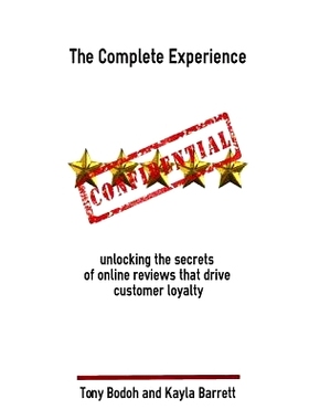预订 The Complete Experience: Unlocking the secrets of online reviews that drive cust: 9780985714222