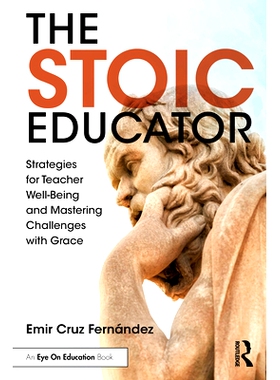 预订 The Stoic Educator: Strategies for Teacher Well-Being and Mastering Challenges with Grace 斯多葛派的教育家：教师幸