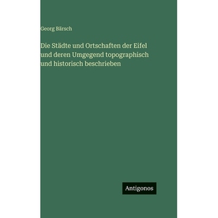 预订 Die Städte und Ortschaften der Eifel und deren Umgegend topographisch und historisch beschrieben: 9783563689868