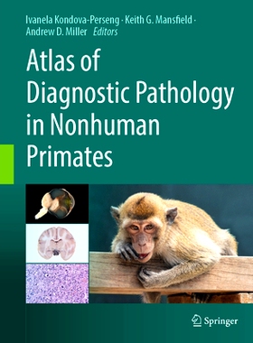预订 Atlas of Diagnostic Pathology in Nonhuman Primates 非人灵长类动物诊断病理图谱: 9783031412790