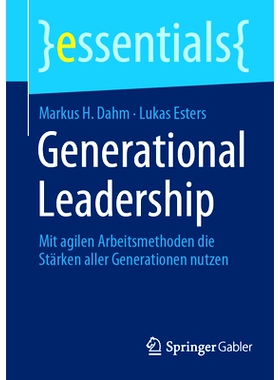 预订 Generational Leadership: Mit Agilen Arbeitsmethoden Die Stärken Aller Generationen Nutzen: 9783658424671