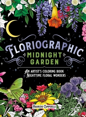 预订 Floriographic: Midnight Garden: An Artist’s Coloring Book of Nighttime Floral Wonders: 9781250346919