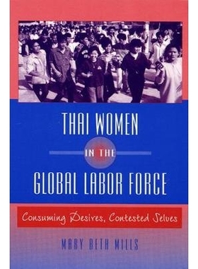 预订 Thai Women in the Global Labor Force: Consuming Desires, Contested Selves: 9780813526546
