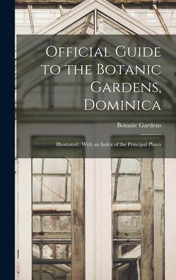 [预订]Official Guide to the Botanic Gardens, Dominica: Illustrated: With an Index of the Principal Plants 9781017205411