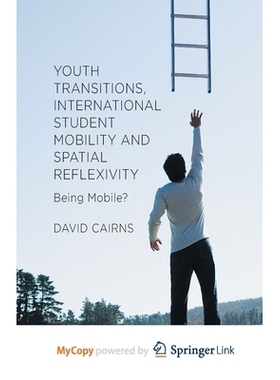 预订 Youth Transitions, International Student Mobility and Spatial Reflexivity: Being Mobile?: 9781349482016
