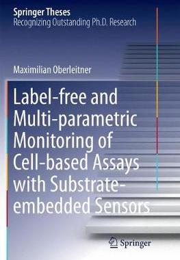 【预订】Label-free and Multi-parametric Monitoring of Cell-based Assays with Substrate-embedded Sensors
