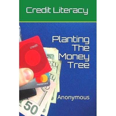 预订 Planting The Money Tree: Credit Literacy: 9781074584900