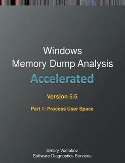 [预订]Accelerated Windows Memory Dump Analysis, Fifth Edition, Part 1, Revised, Process User Space: Traini 9781912636051