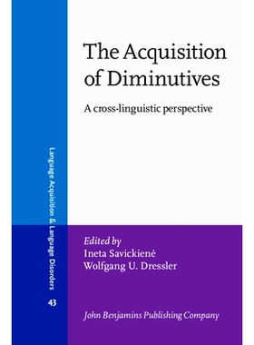 预订 The Acquisition of Diminutives: A Cross-Linguistic Perspective 小称习得:跨语言学透视: 9789027253033