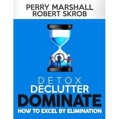 预订 Detox, Declutter, Dominate: How to Excel by Elimination: 9781735421100