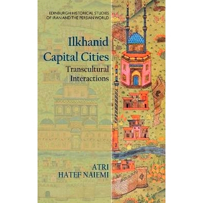 预订 Ilkhanid Capital Cities: Transcultural Interactions 伊尔汗国首都：跨文化互动: 9781399510387