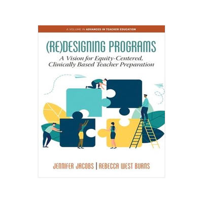 [预订](Re)Designing Programs: A Vision for Equity-Centered, Clinically Based Teacher Preparation 9781648024719