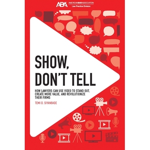 预订 Show, Don’t Tell: How Lawyers Can Use Video to Stand Out and Revolutionize Their Firms 展示而非诉说：律师如何利用