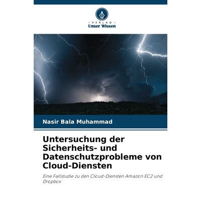 预订 Untersuchung der Sicherheits- und Datenschutzprobleme von Cloud-Diensten: Eine Fallstudie zu den Cloud-Diensten Ama