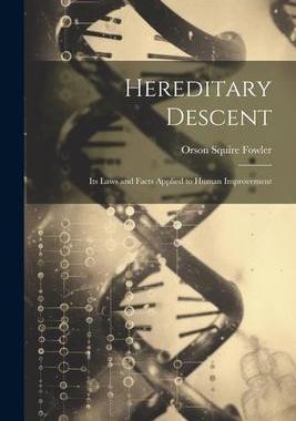 [预订]Hereditary Descent: Its Laws and Facts Applied to Human Improvement 9781021750488