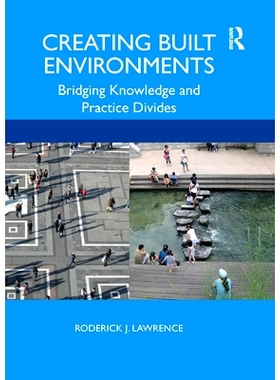 预订 Creating Built Environments: Bridging Knowledge and Practice Divides 建筑环境的跨学科规划：桥接知识与实践划分: 9780