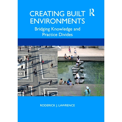 预订 Creating Built Environments: Bridging Knowledge and Practice Divides 建筑环境的跨学科规划：桥接知识与实践划分: 9780