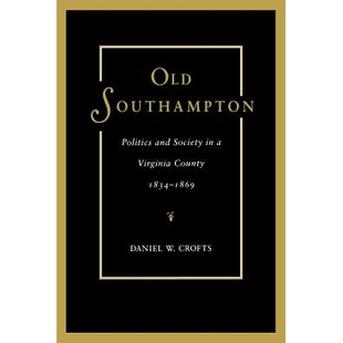 预订 Old Southampton: Politics and Society in a Virginia County, 1834-1869: 9780813925929