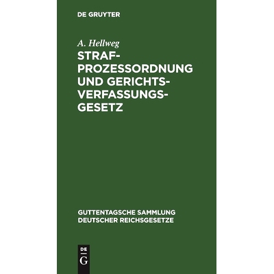 预订 Strafprozessordnung und Gerichtsverfassungsgesetz: In der vom 1. Januar 1900 ab geltenden Fassung nebst dem Gesetz,