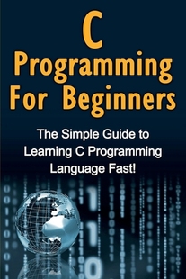 【预订】C Programming For Beginners: The Simple Guide to Learning C Programming Language Fast!