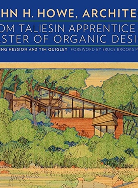 预订 John H. Howe, Architect: From Taliesin Apprentice to Master of Organic Design 建筑师约翰·豪：从塔里辛学徒到有机设