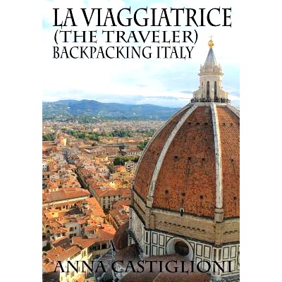 预订 La Viaggiatrice (The Traveler): Backpacking Italy: 9781539710820