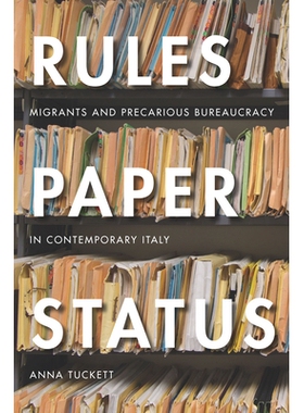 预订 Rules, Paper, Status: Migrants and Precarious Bureaucracy in Contemporary Italy 规则，纸张，状态：移民与当代意大利