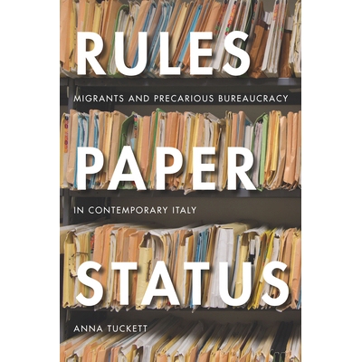 预订 Rules, Paper, Status: Migrants and Precarious Bureaucracy in Contemporary Italy 规则，纸张，状态：移民与当代意大利