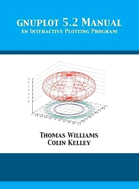 预订 gnuplot 5.2 Manual: An Interactive Plotting Program: 9781680921717