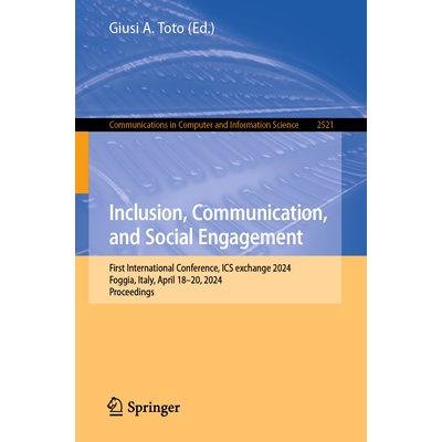 预订 Inclusion, Communication, and Social Engagement First International Conference, ICS exchange 2024, Foggia, Italy, A