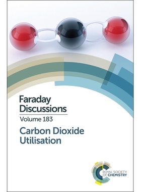 预订 Carbon Dioxide Utilisation: Faraday Discussion 183 二氧化碳利用：法拉第讨论 183: 9781782624691