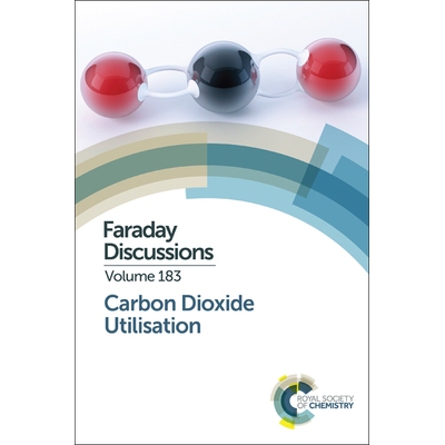预订 Carbon Dioxide Utilisation: Faraday Discussion 183 二氧化碳利用：法拉第讨论 183: 9781782624691