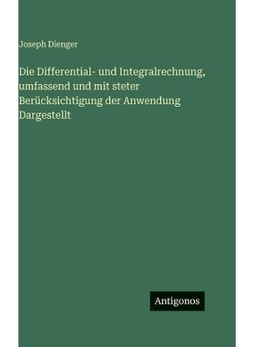 预订 Die Differential- und Integralrechnung, umfassend und mit steter Berücksichtigung der Anwendung Dargestellt: 97833