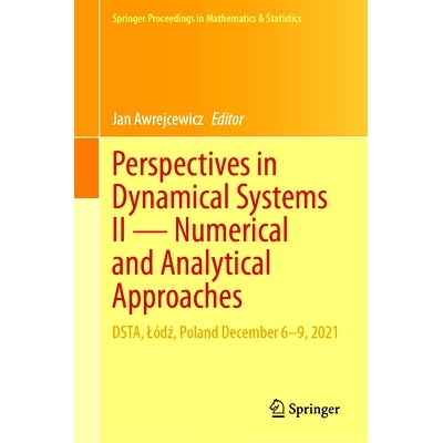 预订 Perspectives in Dynamical Systems II -- Numerical and Analytical Approaches: Dsta, Lódź, Poland December 6-9,
