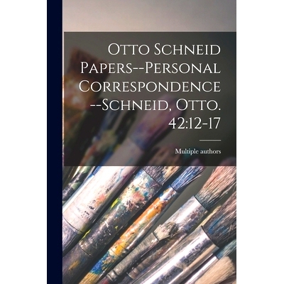 预订 Otto Schneid Papers--Personal Correspondence--Schneid, Otto. 42: 12-17: 9781014692542