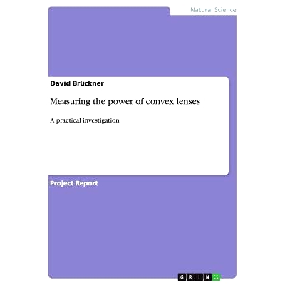 预订 Measuring the power of convex lenses: A practical investigation: 9783656405689