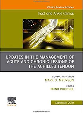 【预售】Updates in the Management of Acute and Chronic Lesions of the Achilles Tendon, An issue of Foot and Ankle ...