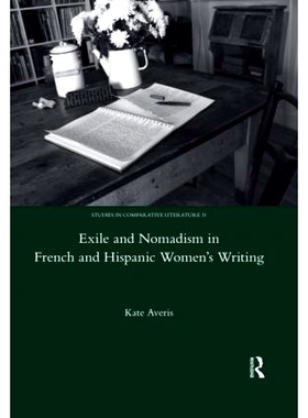 预订 Exile and Nomadism in French and Hispanic Women’s Writing 法国和西班牙女性写作中的流放与游牧: 9780367600303