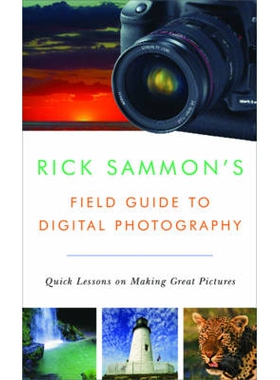 预订 Rick Sammon’s Field Guide to Digital Photography: Quick Lessons on Making Great Pictures Rick Sammon的数字摄影实地