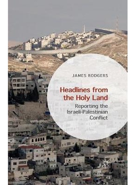 预订 Headlines from the Holy Land: Reporting the Israeli-Palestinian Conflict: 9781349562497